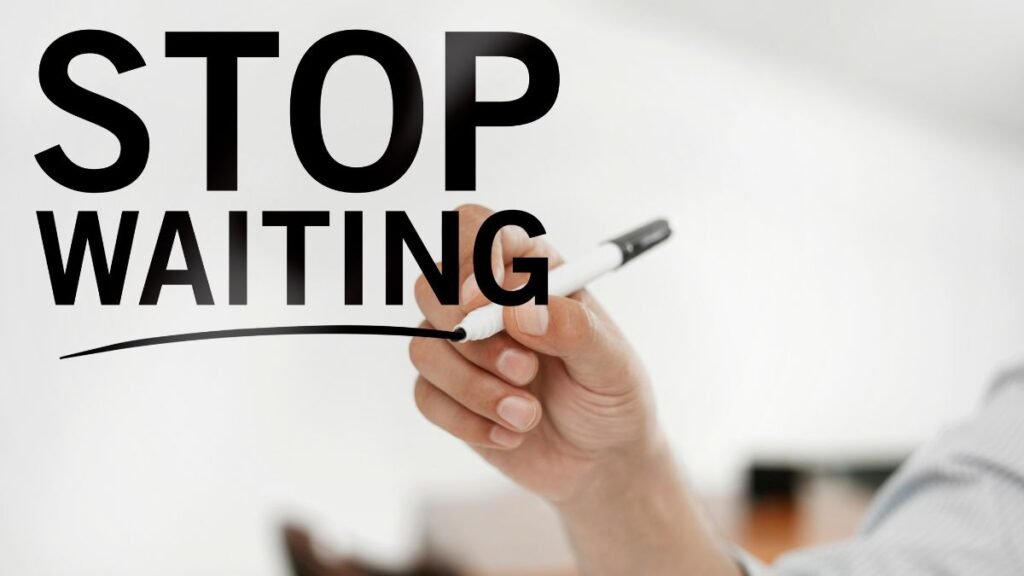 Stop Waiting