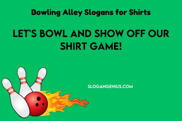 Bowling Alley Slogans for Shirts