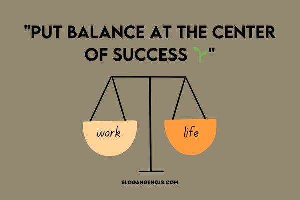 Catchy Slogans for Encouraging a Healthy Work-Life Balance