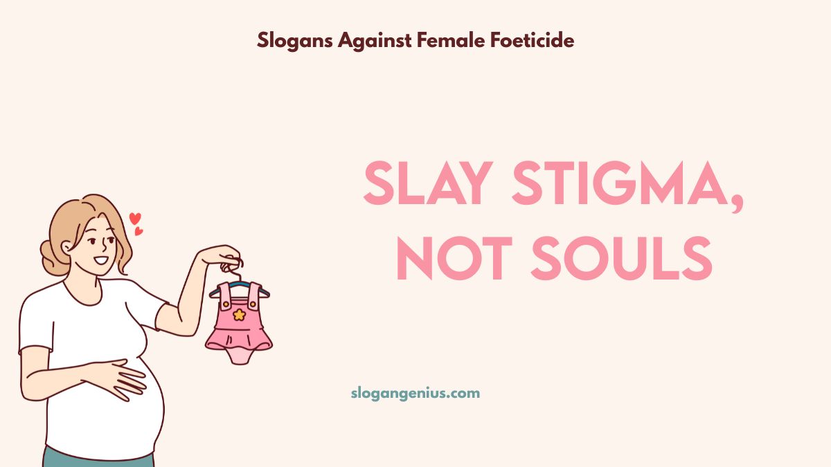 Catchy Slogans to stop Female Foeticide