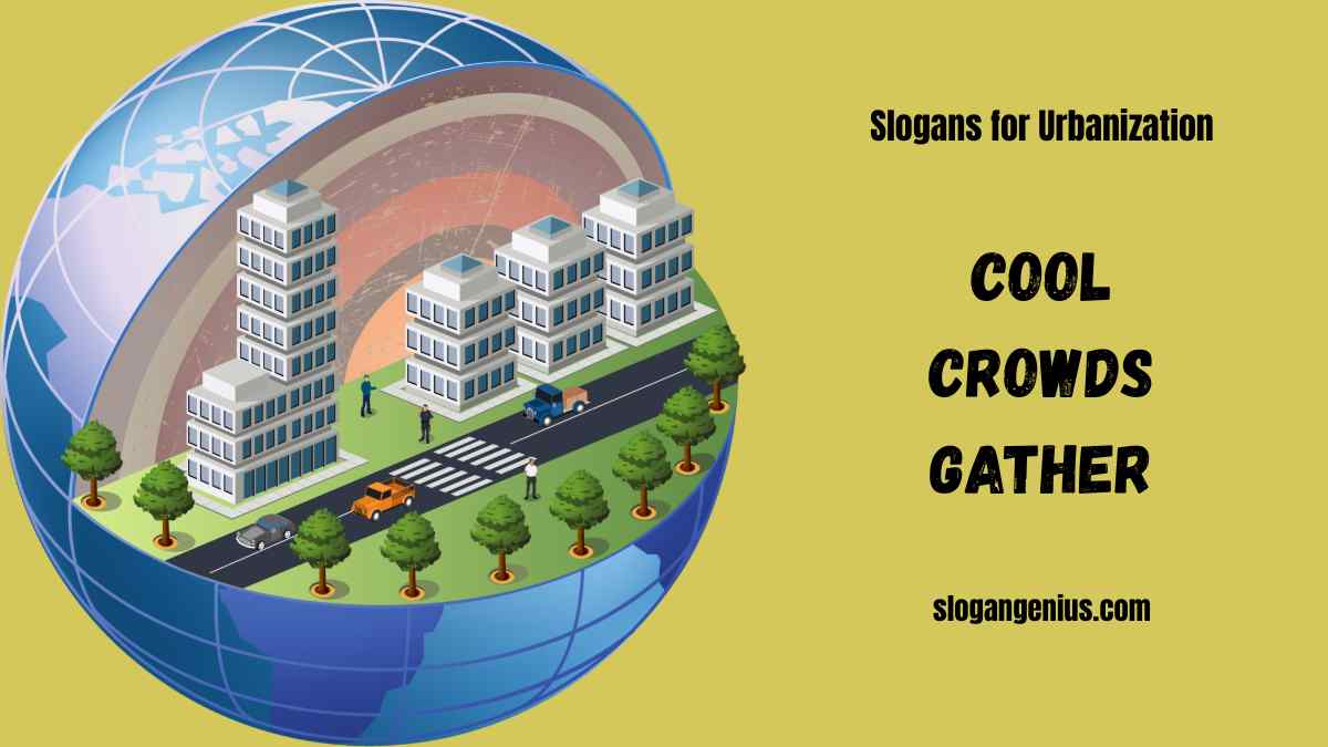 Cool Slogans for Urbanization
