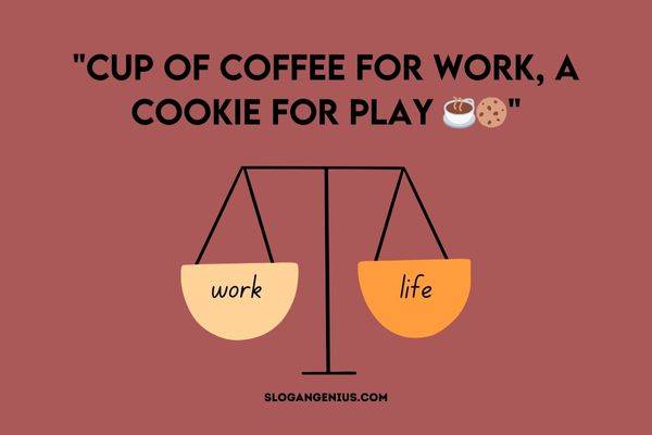 Cute Slogans for Encouraging a Healthy Work-Life Balance