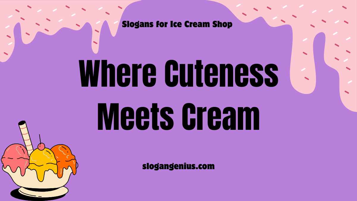 Cute Slogans for Ice Cream Shop