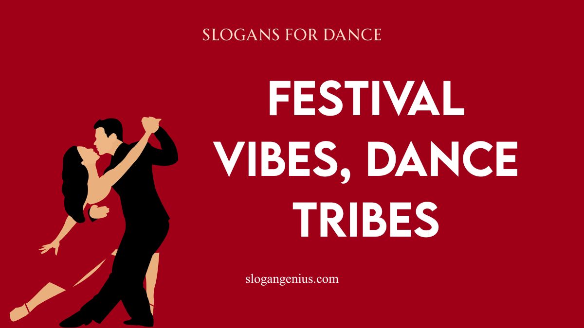 Dance Festival Slogan Ideas