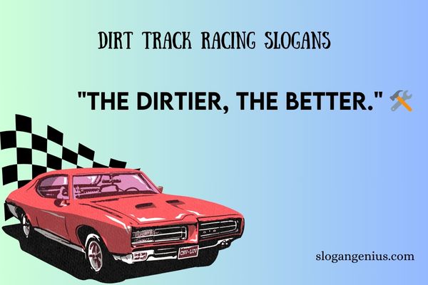 Dirt Track Racing Slogans