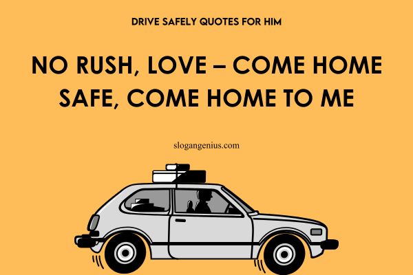 Drive Safely Quotes for Him