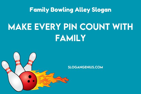 Family Bowling Alley Slogan