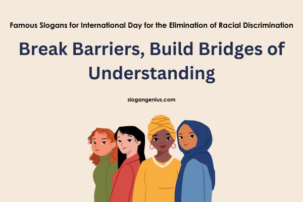 Famous Slogans for International Day for the Elimination of Racial Discrimination