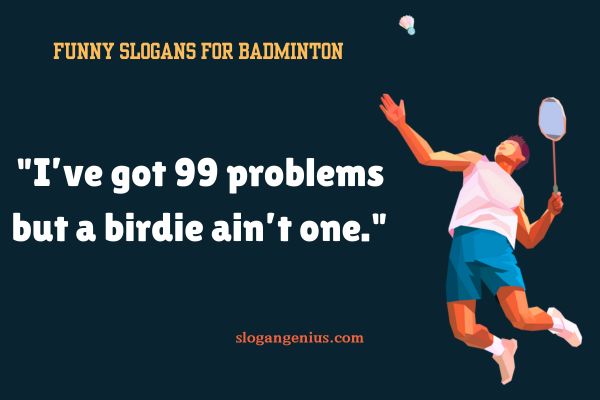 Funny Slogans for Badminton
