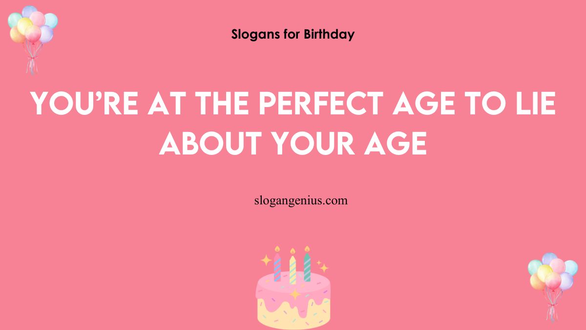 Funny Slogans for Birthday