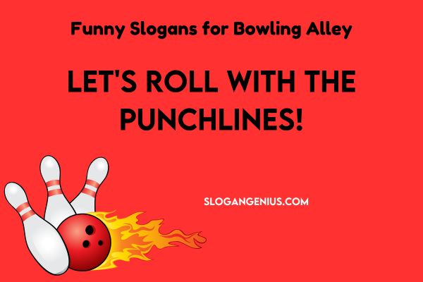 Funny Slogans for Bowling Alley