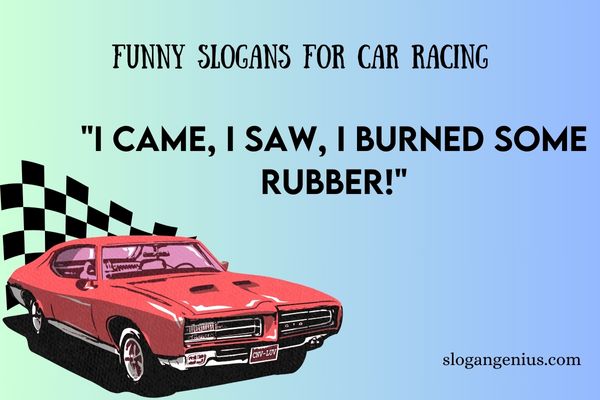 Funny Slogans for Car Racing