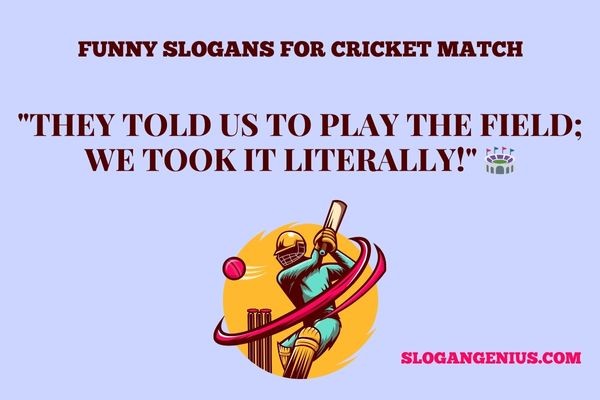 Funny Slogans for Cricket Match