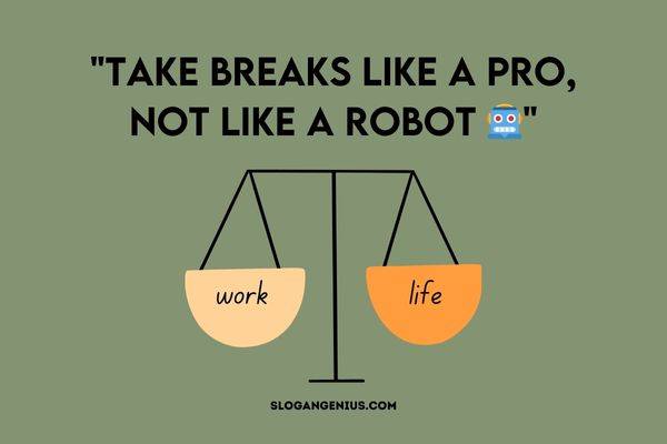 Funny Slogans for Encouraging a Healthy Work-Life Balance