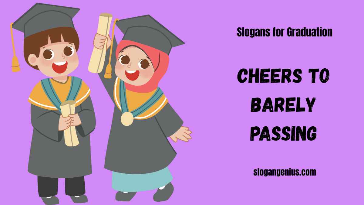 Funny Slogans for Graduation