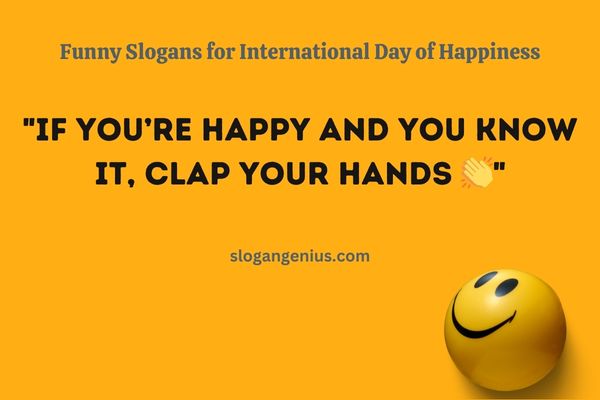 Funny Slogans for International Day of Happiness