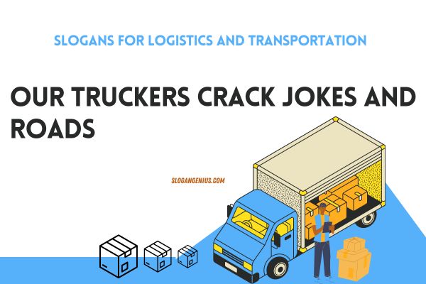 Funny Slogans for Logistics and Transportation