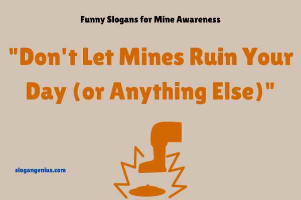 Funny Slogans for Mine Awareness