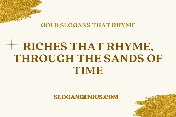 Gold Slogans that Rhyme