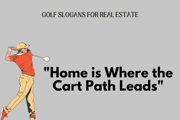Golf Slogans for Real Estate