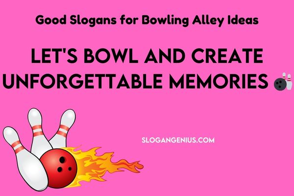 Good Slogans for Bowling Alley Ideas