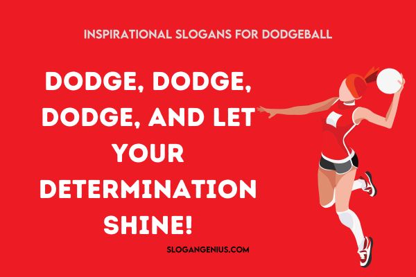 Inspirational Slogans for Dodgeball