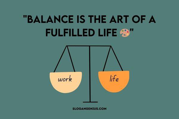 Inspirational Slogans for Encouraging a Healthy Work-Life Balance