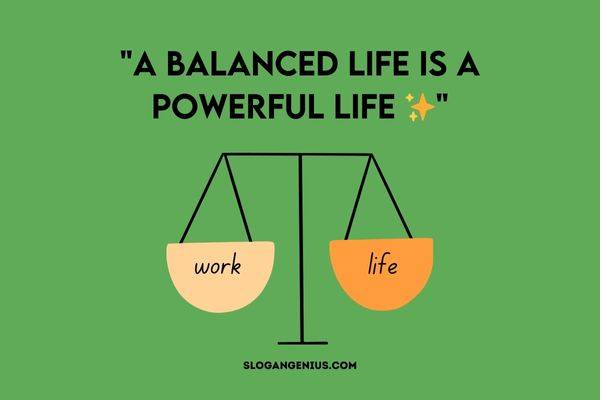 Motivational Slogans for Encouraging a Healthy Work-Life Balance