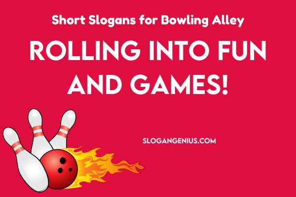 Short Slogans for Bowling Alley