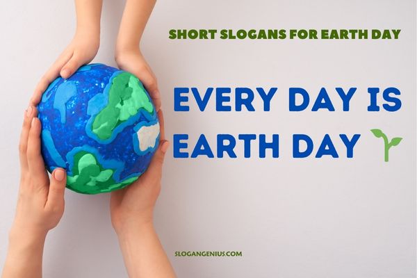Short Slogans for Earth Day