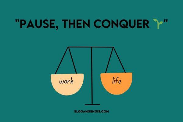 Short Slogans for Encouraging a Healthy Work-Life Balance