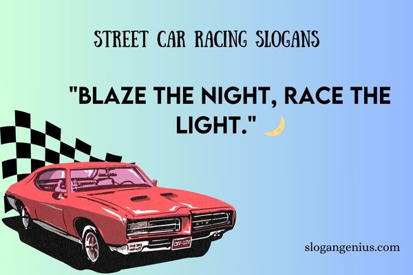 Street Car Racing Slogans